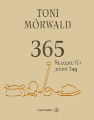 Title: 365 Rezepte für jeden Tag, Author: Toni Mörwald