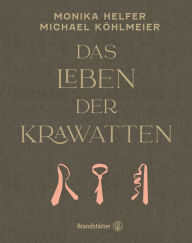 Title: Das Leben der Krawatten, Author: Monika Helfer