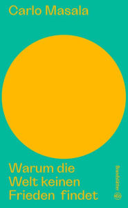 Title: Warum die Welt keinen Frieden findet, Author: Carlo Masala