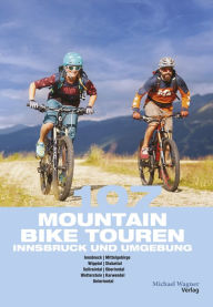 Title: 107 Mountainbiketouren Innsbruck und Umgebung, Author: Willi Hofer