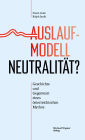 Auslaufmodell Neutralität?: Geschichte und Gegenwart eines österreichischen Mythos