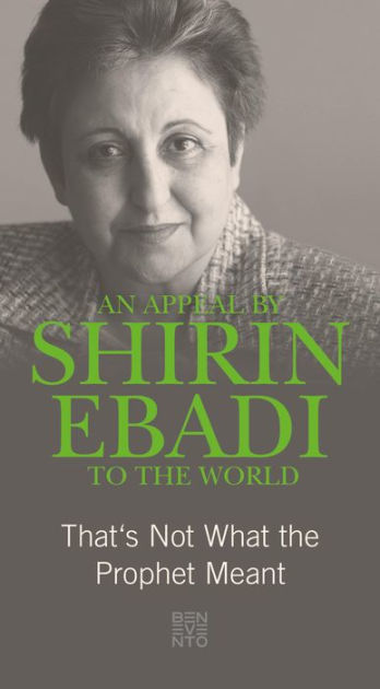 An Appeal by Shirin Ebadi to the world: That's not what the Prophet ...