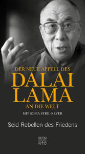 Title: Der neue Appell des Dalai Lama an die Welt: Seid Rebellen des Friedens, Author: Dalai Lama