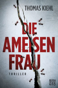 Title: Die Ameisenfrau: Thriller, Author: Thomas Kiehl