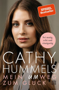 Title: Mein Umweg zum Glück: Sei mutig, echt und einzigartig, Author: Cathy Hummels