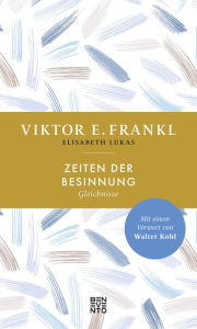 Title: Zeiten der Besinnung: Gleichnisse, Author: Viktor E. Frankl