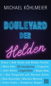 Title: Boulevard der Helden: 30 moderne Legenden, Author: Michael Köhlmeier