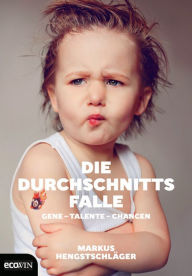 Title: Die Durchschnittsfalle: Gene - Talente - Chancen, Author: Markus Hengstschläger