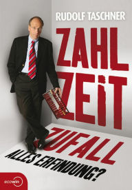 Title: Zahl Zeit Zufall. Alles Erfindung?, Author: Rudolf Taschner
