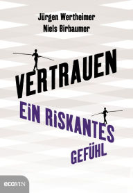 Title: Vertrauen: Ein riskantes Gefühl, Author: Jürgen Wertheimer