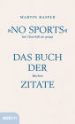 »No Sports« hat Churchill nie gesagt: Das Buch der falschen Zitate