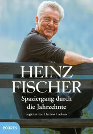 Title: Spaziergang durch die Jahrzehnte, Author: Heinz Fischer