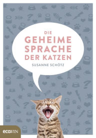 Title: Die geheime Sprache der Katzen, Author: Susanne Schötz