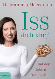 Title: Iss dich klug!: Und dein Gehirn freut sich, Author: Manuela Macedonia