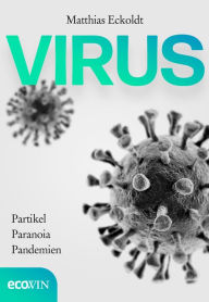 Title: Virus: Partikel, Paranoia, Pandemien, Author: Matthias Eckoldt