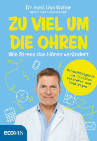 Title: Zu viel um die Ohren: Wie Stress das Hören verändert, Author: Uso Walter
