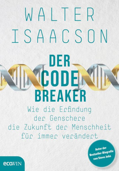 Der Codebreaker: Wie die Erfindung der Genschere die Zukunft der Menschheit für immer verändert