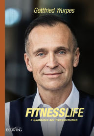 Title: Fitnesslife: 7 Qualitäten der Transformation, Author: Gottfried Wurpes