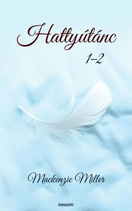 Title: Hattyútánc 1-2, Author: Mackenzie Miller