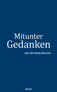 Title: Mitunter Gedanken, Author: Grit Bïchner-Mïgling