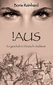 Title: !Aus: Es geschah in Deutsch-Sï¿½dwest, Author: Boris Reinhard