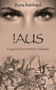 Title: !AUS: Es geschah in Deutsch-Südwest, Author: Boris Reinhard