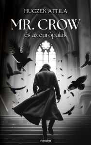 Title: Mr. Crow és az európaiak, Author: Huczek Attila