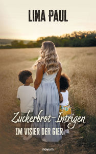 Title: Zuckerbrot-Intrigen: Im Visier der Gier, Author: Lina Paul