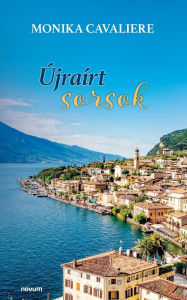 Title: ï¿½jraï¿½rt sorsok, Author: Monika Cavaliere