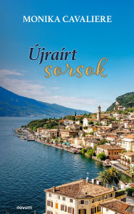 Title: Újraírt sorsok, Author: Monika Cavaliere
