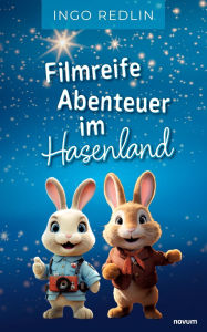 Title: Filmreife Abenteuer im Hasenland, Author: Ingo Redlin