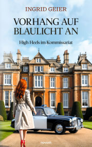 Title: Vorhang auf - Blaulicht an: High Heels im Kommissariat, Author: Ingrid Geier