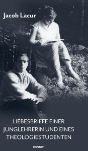 Title: Liebesbriefe einer Junglehrerin und eines Theologiestudenten, Author: Jacob Lacur
