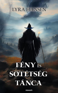 Title: Fény és sötétség tánca, Author: Lyra Hansen