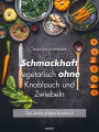 Schmackhaft vegetarisch ohne Knoblauch und Zwiebeln: Das etwas andere Kochbuch