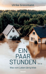 Title: Ein paar Stunden ...: Was vom Leben ï¿½brig blieb, Author: Ulrike Grossmann