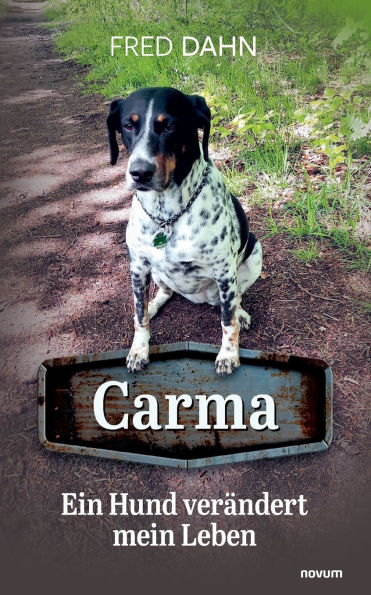 Carma - Ein Hund verï¿½ndert mein Leben