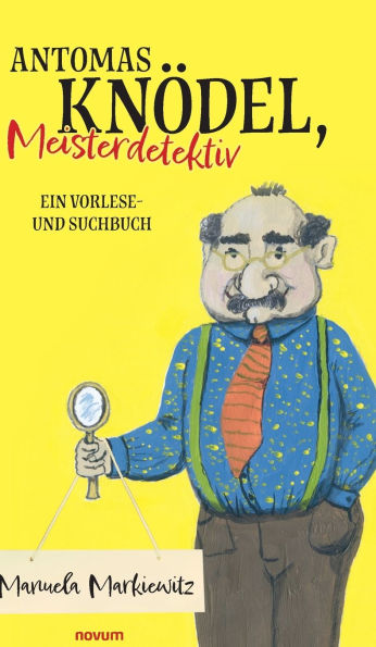 Antomas Knï¿½del, Meisterdetektiv: Ein Vorlese- und Suchbuch