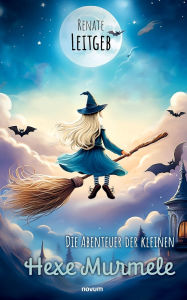 Title: Die Abenteuer der kleinen Hexe Murmele, Author: Renate Leitgeb