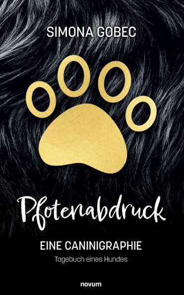 Pfotenabdruck: eine Caninigraphie - Tagebuch eines Hundes