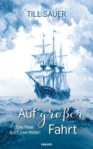 Title: Auf groï¿½er Fahrt: Eine Reise durch zwei Welten, Author: Till Sauer