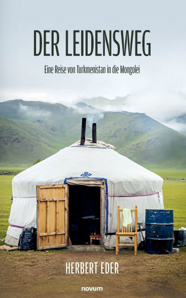 Der Leidensweg: Eine Reise von Turkmenistan die Mongolei