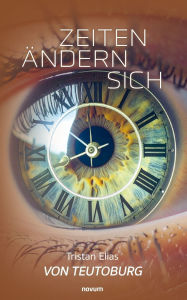 Title: Zeiten ï¿½ndern sich, Author: Tristan Elias Von Teutoburg