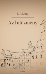Title: Az Intï¿½zmï¿½ny, Author: L F King