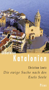 Title: Lesereise Katalonien. Die ewige Suche nach des Esels Seele, Author: Christian Leetz