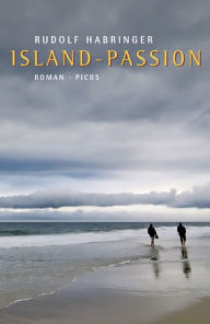 Title: Island-Passion: Roman, Author: Rudolf Habringer