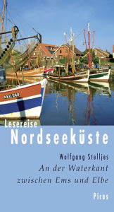 Title: Lesereise Nordseeküste: An der Waterkant zwischen Ems und Elbe, Author: Wolfgang Stelljes