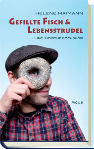 Title: Gefillte Fisch & Lebensstrudel: Eine jüdische Kochshow, Author: Helene Maimann