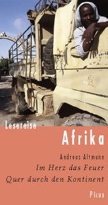 Title: Lesereise Afrika: Im Herz das Feuer. Quer durch den Kontinent, Author: Andreas Altmann