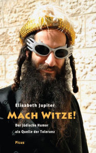 Title: Mach Witze!: Der jüdische Humor als Quelle der Toleranz, Author: Elisabeth Jupiter